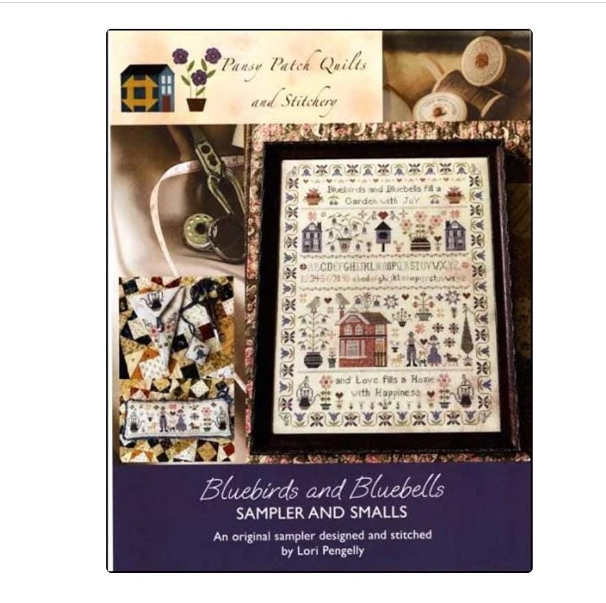 Bluebirds and  Bluebells Sampler Cross Stitch Pattern - Lori  Pengelly - Pansy Patch Quilt and Stitchery