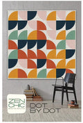 Dot by Dot Quilt Pattern - Zen Chic
