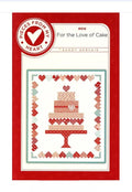 For The Love of Cake Quilt Pattern - Pieces From My Heart