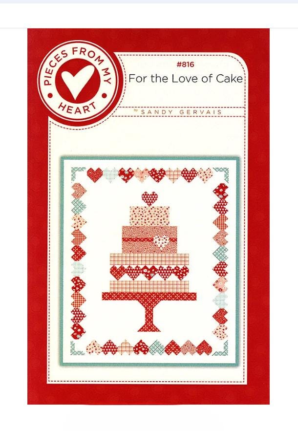 For The Love of Cake Quilt Pattern - Pieces From My Heart